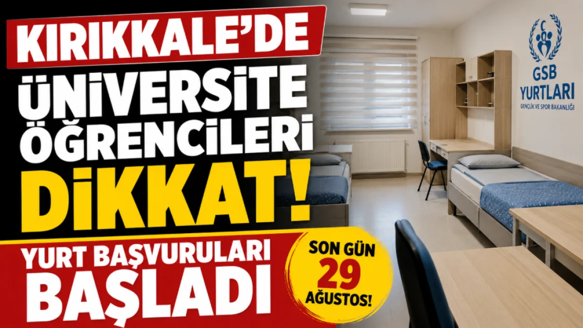 Kırıkkale’de Üniversite Öğrencileri Dikkat! Yurt Başvuruları Başladı