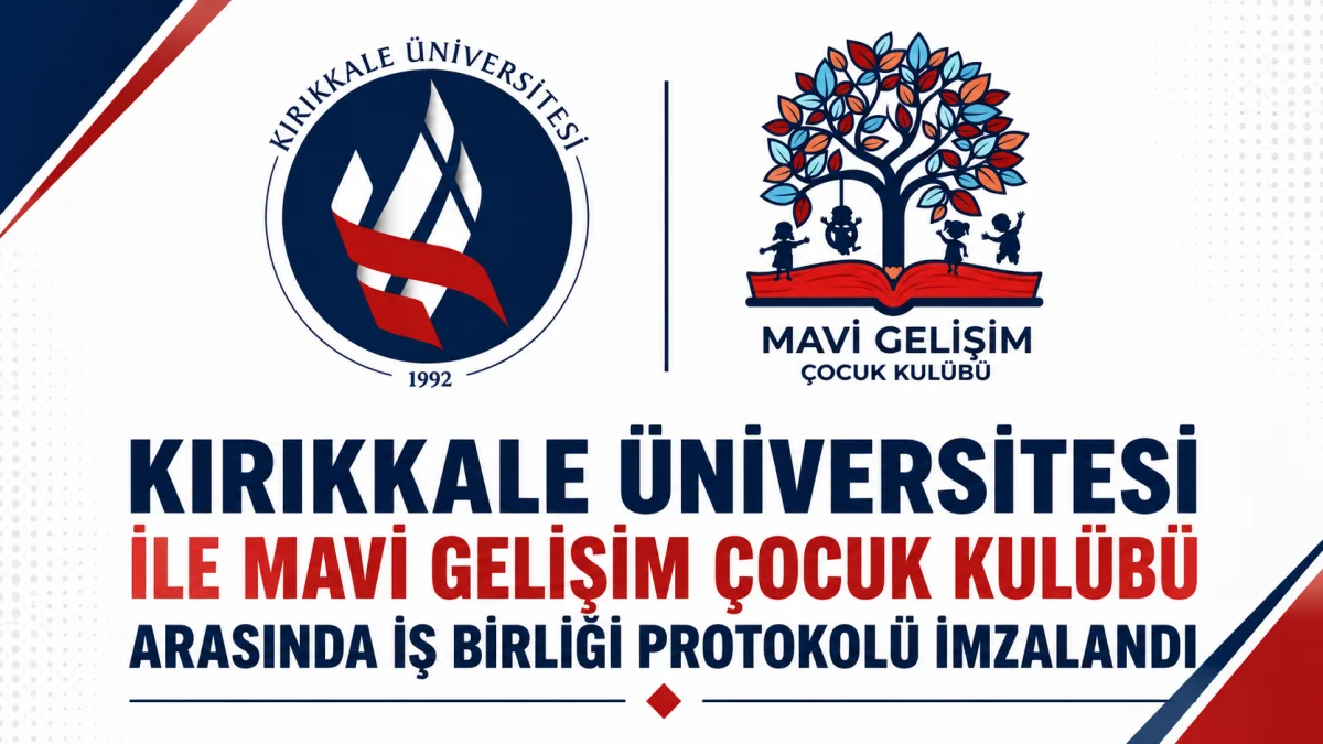 Kırıkkale Üniversitesi ile Mavi Gelişim Çocuk Kulübü Arasında İş Birliği Protokolü İmzalandı