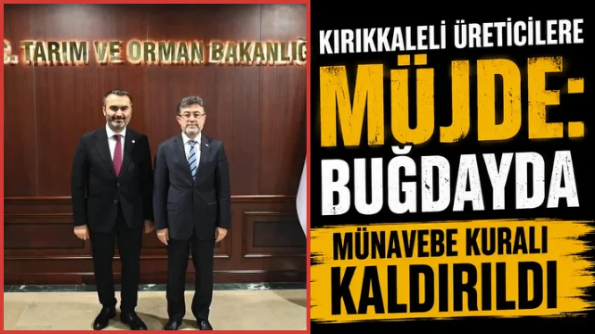 Kırıkkaleli Üreticilere Müjde: Buğdayda Münavebe Kuralı Kaldırıldı