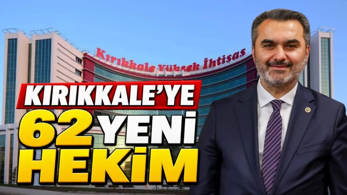 Kırıkkale’ye 62 yeni hekim