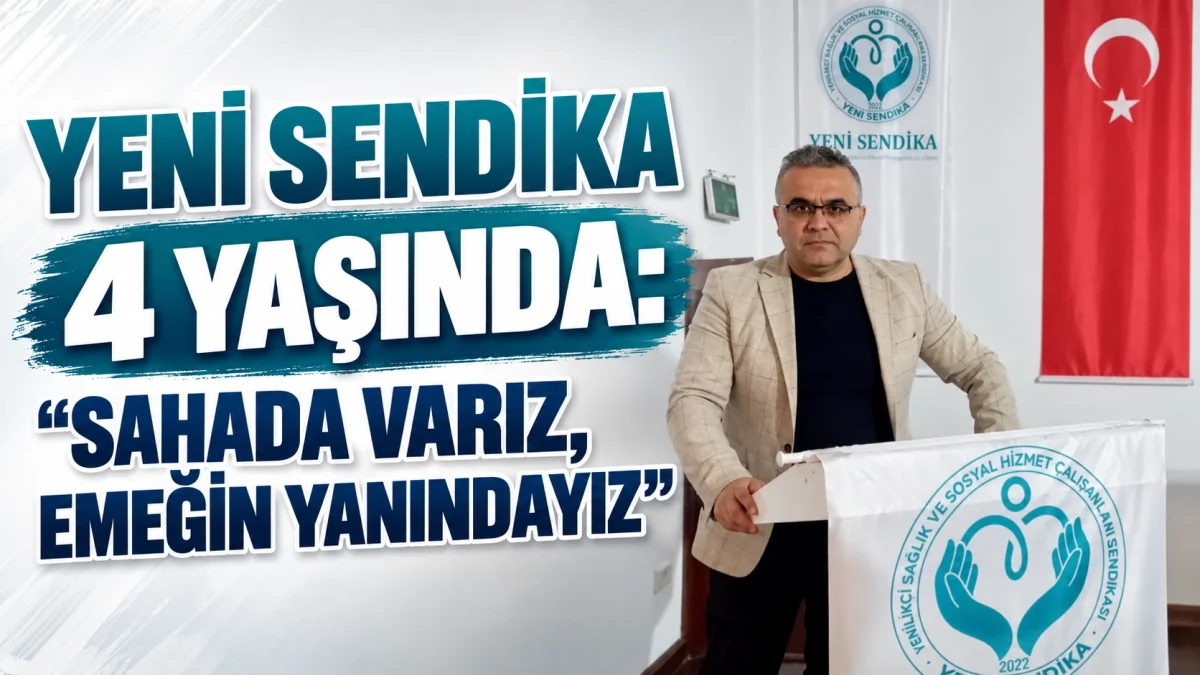 YENİ SENDİKA 4 YAŞINDA: “SAHADA VARIZ, EMEĞİN YANINDAYIZ”