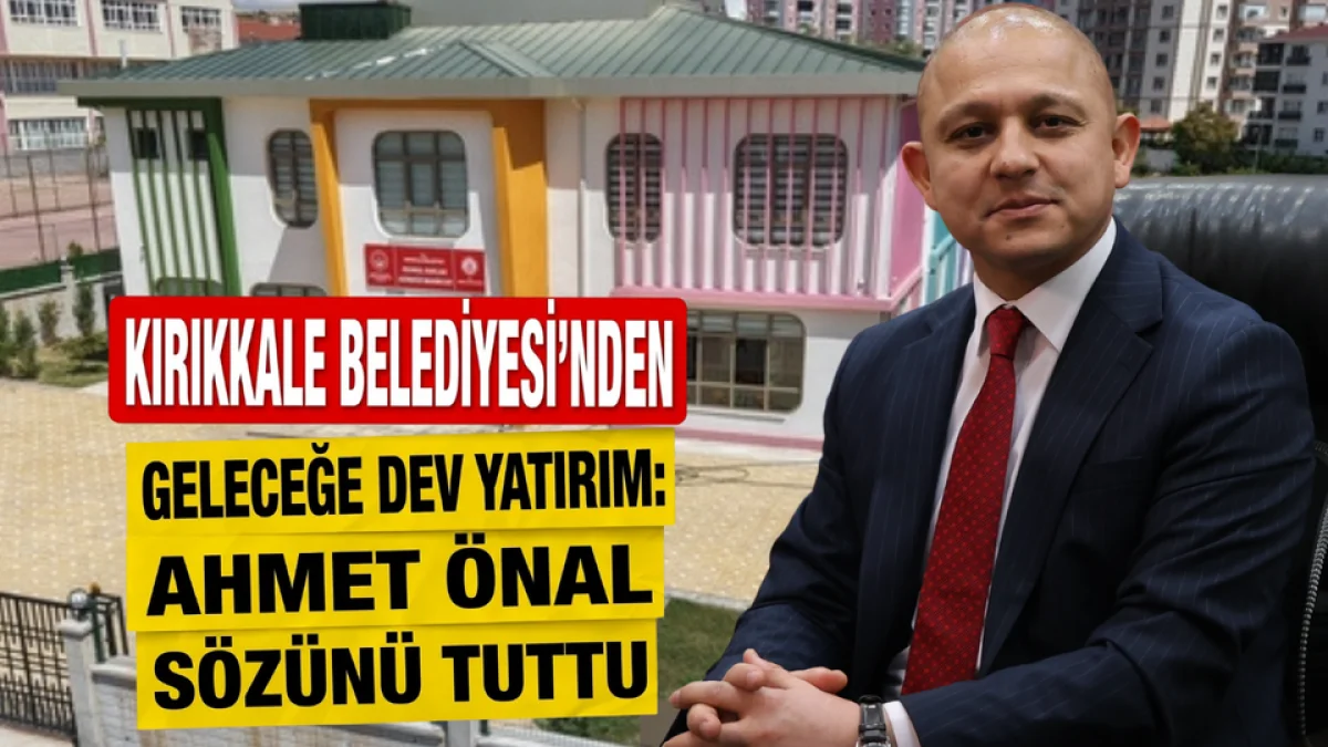 Kırıkkale Belediyesi’nden Geleceğe Dev Yatırım: Ahmet Önal Sözünü Tuttu