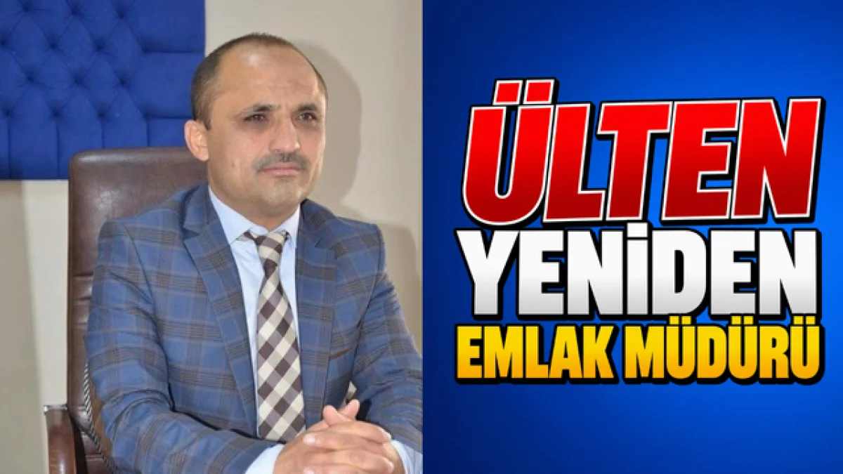Ülten yeniden emlak müdürü