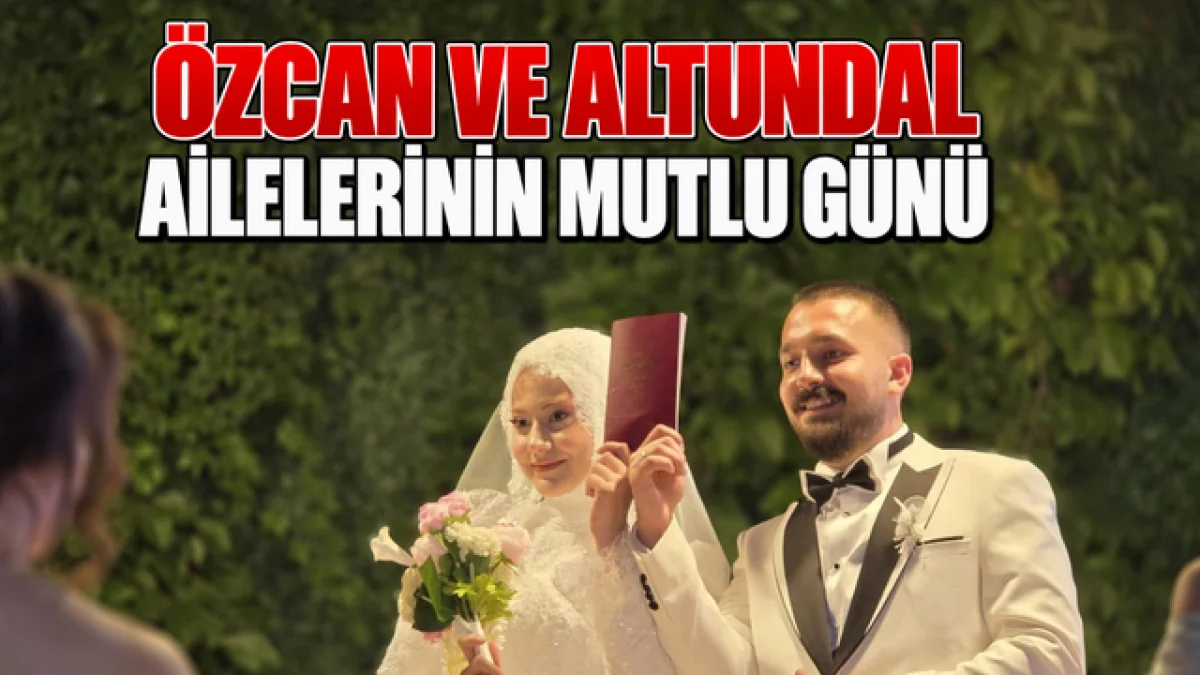 Özcan ve Altundal ailelerinin mutlu günü