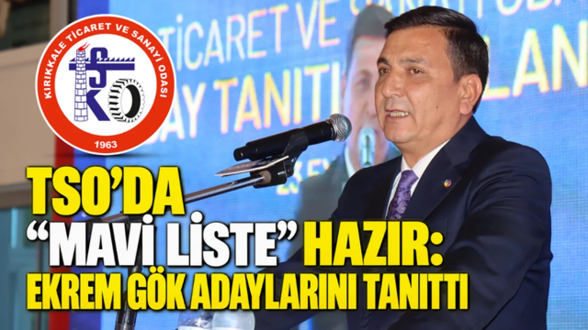TSO’DA “MAVİ LİSTE” HAZIR: EKREM GÖK ADAYLARINI TANITTI
