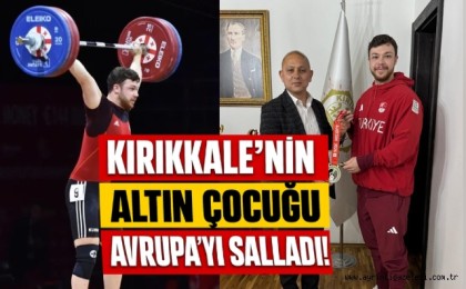 Kırıkkale’nin altın çocuğu Avrupa’yı salladı