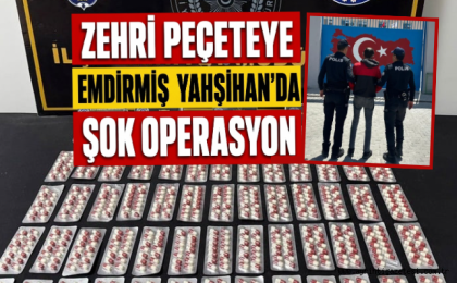 Zehri peçeteye emdirmiş Yahşihan'da şok operasyon