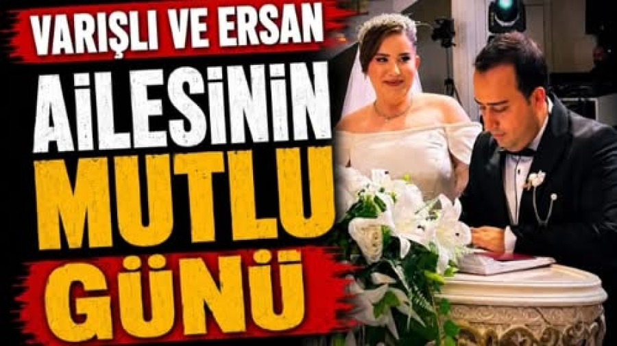 Varışlı ve Ersan Ailesinin Mutlu Günü