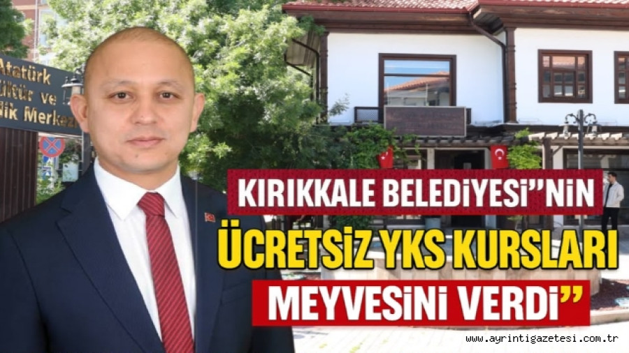 Kırıkkale Belediyesi'nin ücretsiz YKS bursları meyvesini verdi