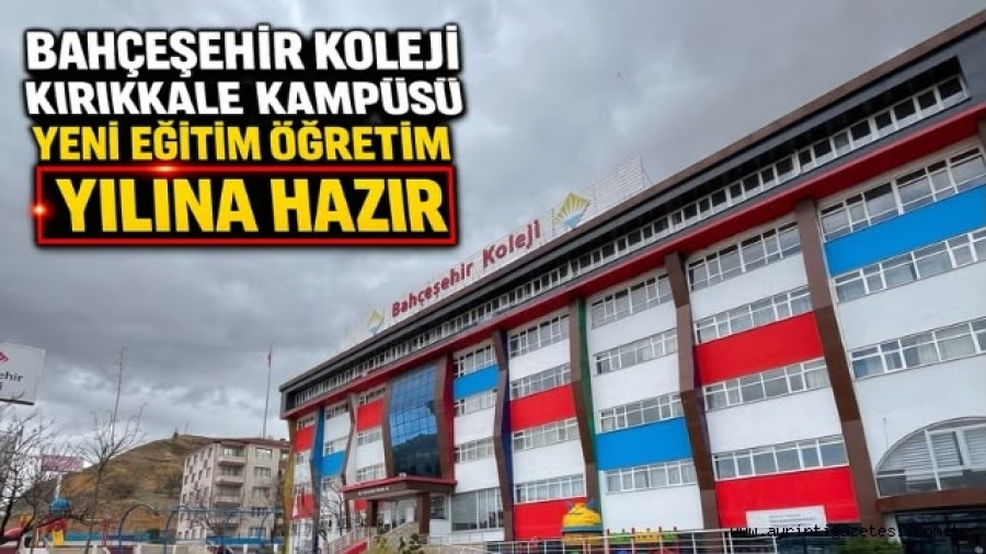 Bahçeşehir Koleji Kırıkkale Kampüsü Yeni Eğitim Öğretim Yılına Hazır