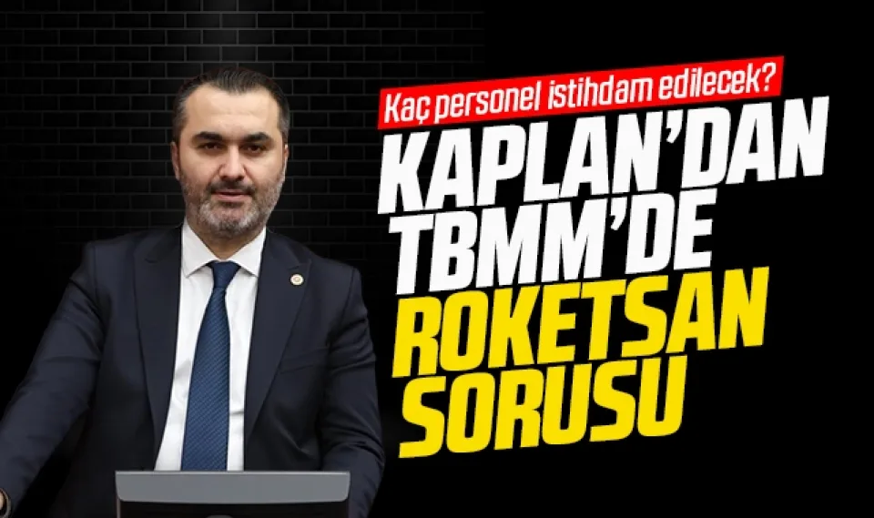 Kaplan'dan TBMM'de Roketsan sorusu
