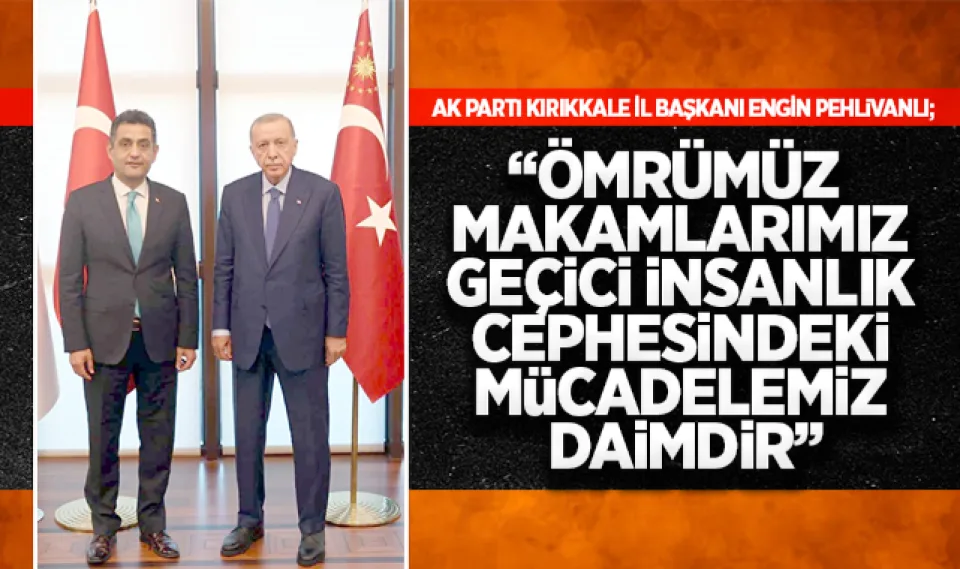 Engin Pehlivanlı; Ömrümüz makamlarımız geçici insanlık cephesindeki mücadelemiz daimdir