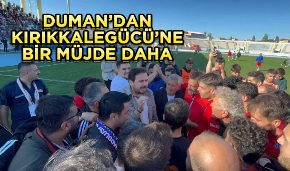 Duman'dan Kırıkkalegücü'ne bir müjde daha