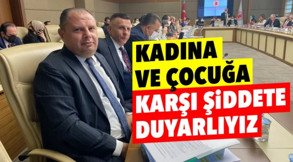 Kadına ve çocuğa karşı şiddete duyarlıyız