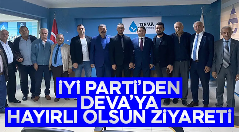 İYİ Parti’den ‘DEVA’ya Hayırlı Olsun Ziyareti 