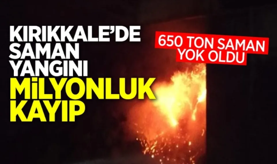 Kırıkkale'de saman yangını milyonluk kayıp 