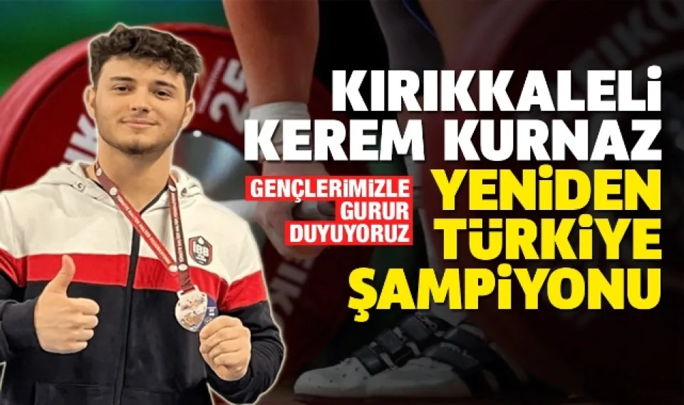 Kırıkkaleli Kerem Kurnaz, yeniden Türkiye şampiyonu