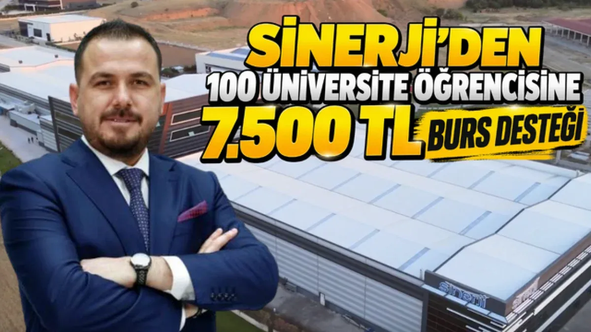 SİNERJİ’DEN 100 ÜNİVERSİTE ÖĞRENCİSİNE 7.500 TL BURS DESTEĞİ