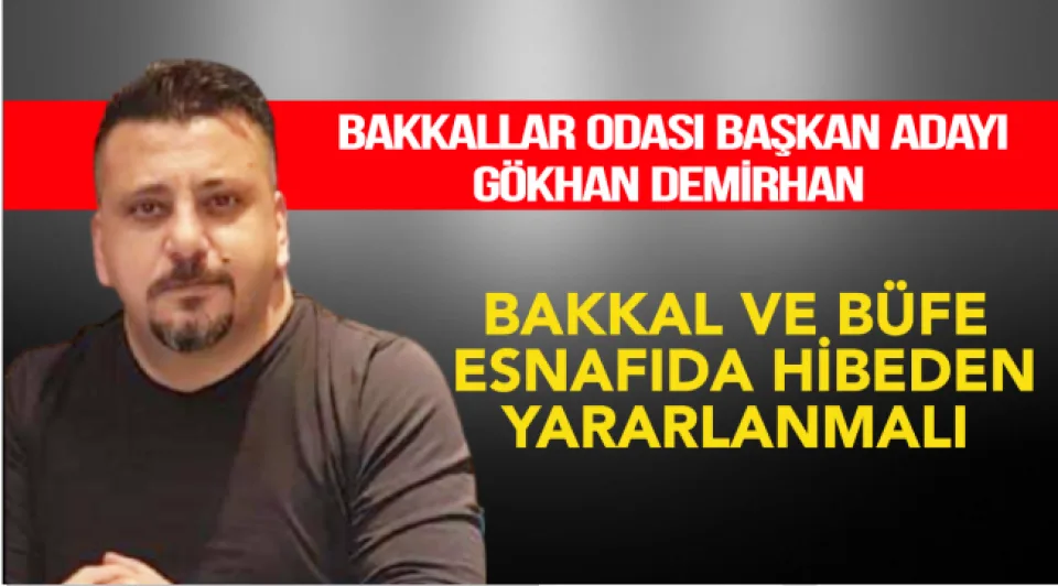 BAKKAL VE BÜFE ESNAFIDA HİBEDEN YARARLANMALI