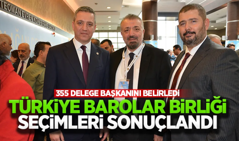 Türkiye Barolar Birliği seçimleri sonuçlandı