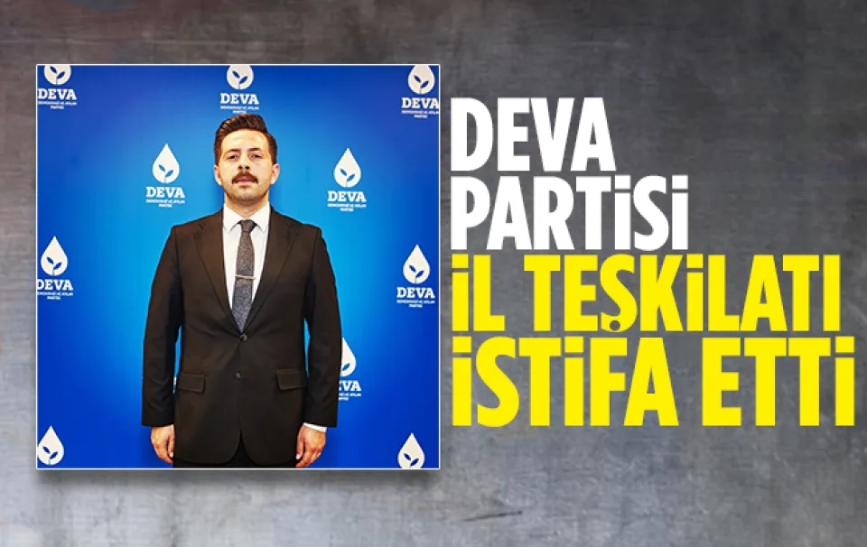 Deva Partisi Kırıkkale İl Teşkilatı istifa etti