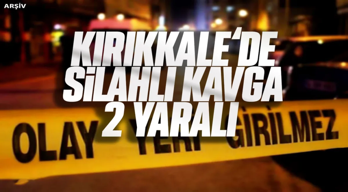Kırıkkale'de alacak verecek meselesi kanlı bitti 
