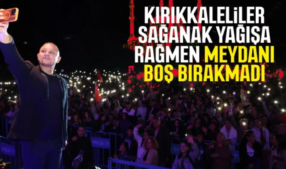 KIRIKKALELİLER SAĞANAK YAĞIŞA RAĞMEN MEYDANI BİR AN BİLE BOŞ BIRAKMADI 