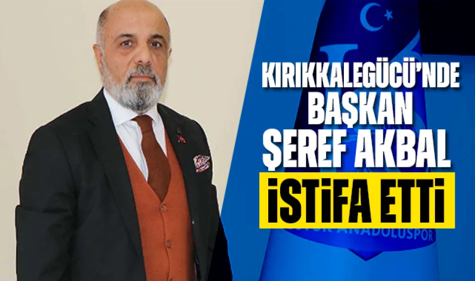 Kırıkkalegücü'nde başkan Şeref Akbal istifa etti