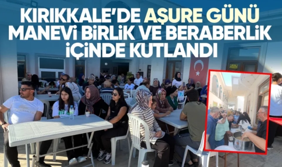 Kırıkkale’de aşure günü manevi birlik ve beraberlik içinde kutlandı