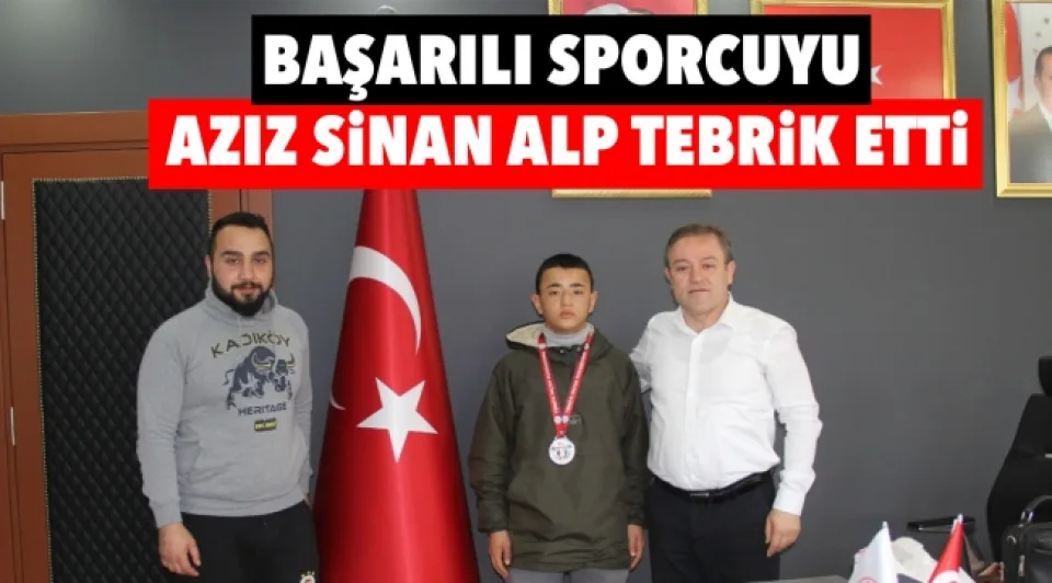 Başarılı sporcuyu Aziz Sinan Alp tebrik etti
