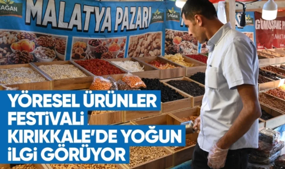 Yöresel Ürünler Festivali Kırıkkale'de yoğun ilgi görüyor