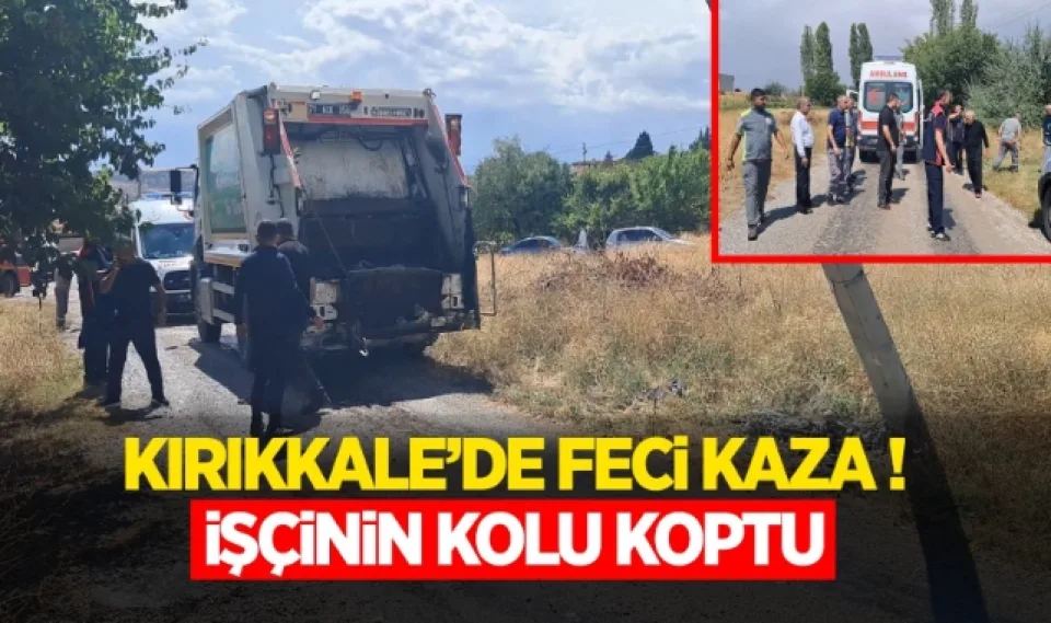 Kırıkkale’de feci kaza işçinin kolu koptu 