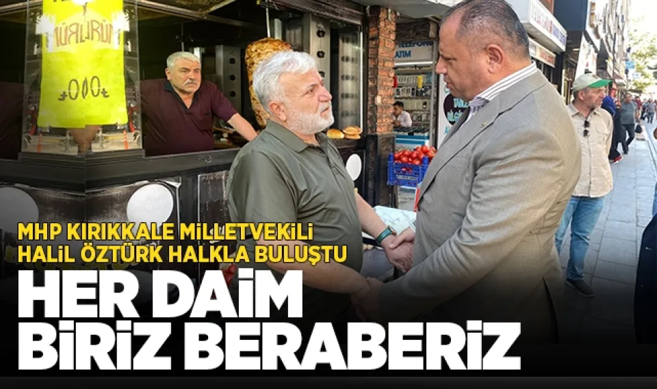 MHP Kırıkkale Milletvekili Halil Öztürk, halkla buluştu