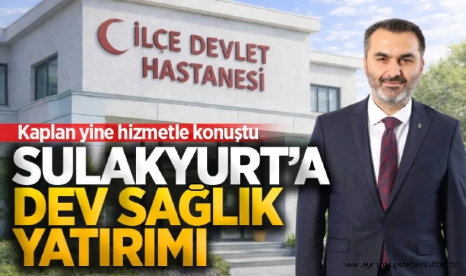Sulakyurt'a dev sağlık yatırımı