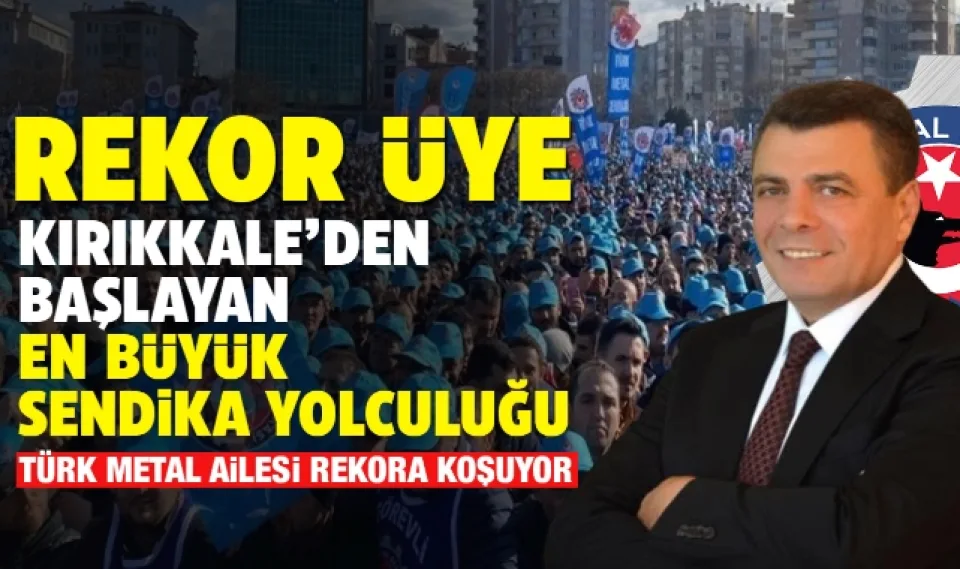 Kırıkkale'den başlayan en büyük sendika yolculuğu