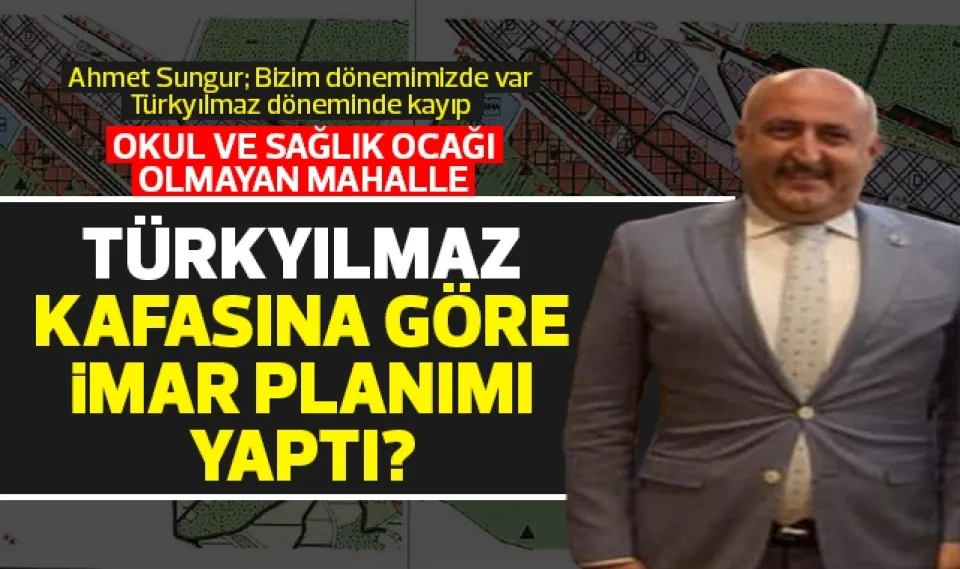 Türkyılmaz kafasına göre imar planımı yaptı?