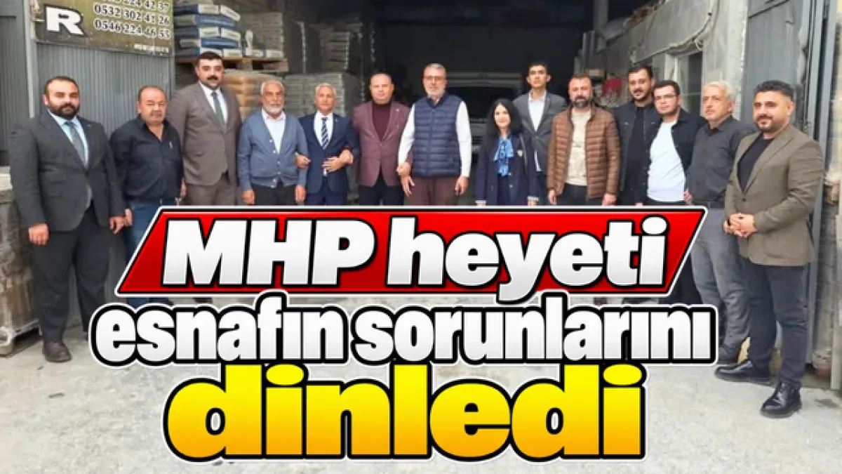 MHP heyeti esnafın sorunlarını dinledi