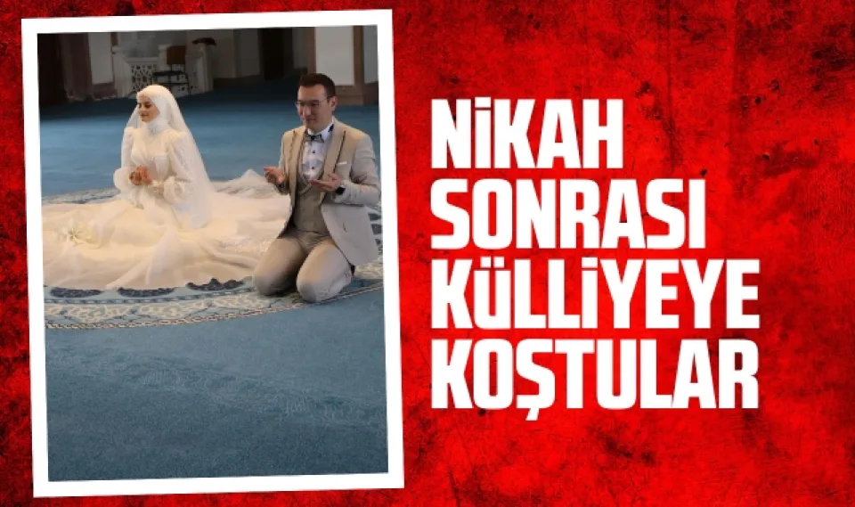 Nikah sonrası külliyeye koştular