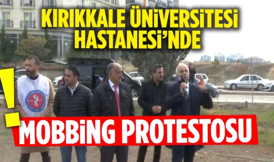 Kırıkkale Üniversitesi Hastanesi'nde Mobbing Protestosu