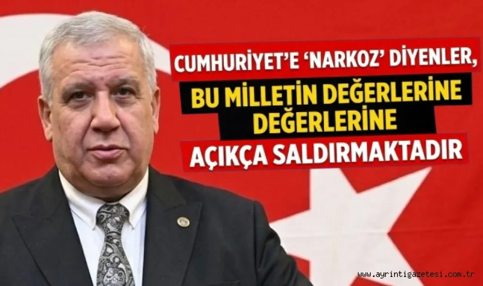 CUMHURİYET'E 'NARKOZ' DİYENLER, BU MİLLETİN DEĞERLERİNE AÇIKÇA SALDIRMAKTADIR!"