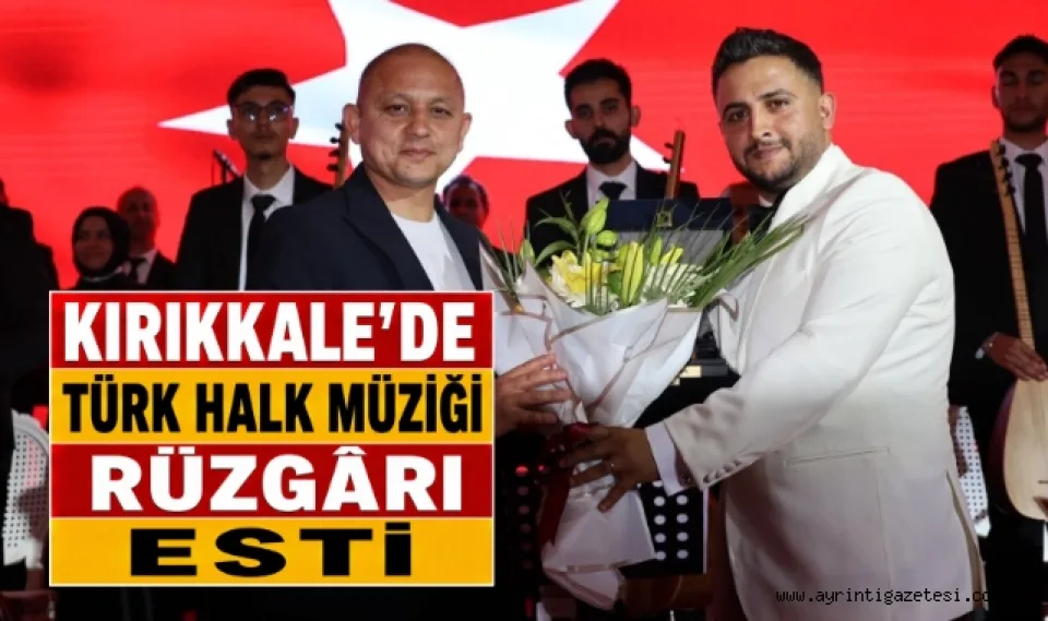 Kırıkkale’de Türk Halk Müziği Rüzgarı Esti 