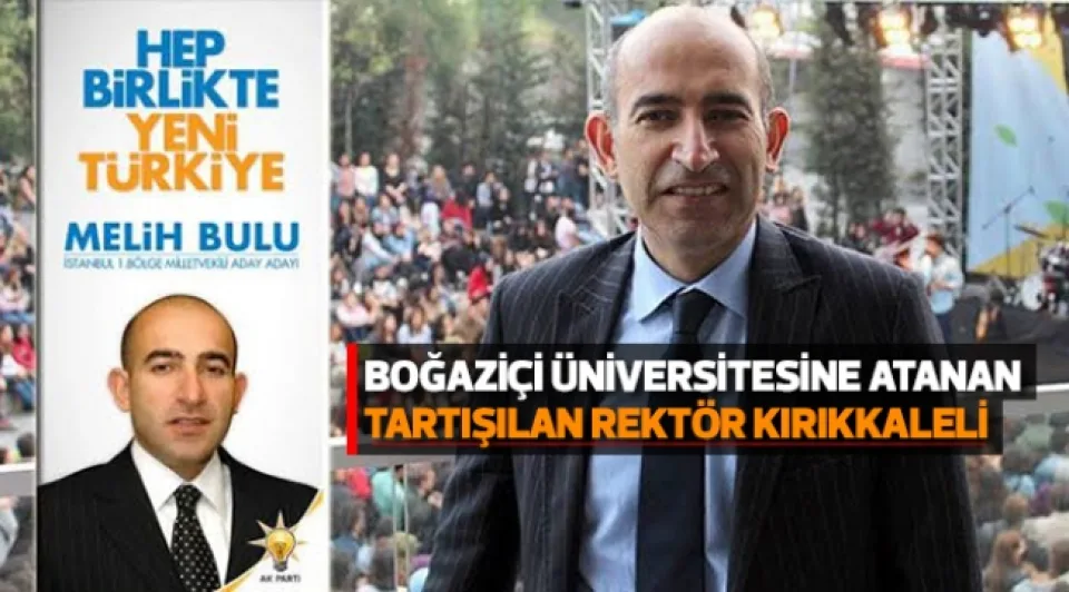 BOĞAZİÇİ ÜNİVERSİTESİNE ATANAN  TARTIŞILAN REKTÖR KIRIKKALELİ