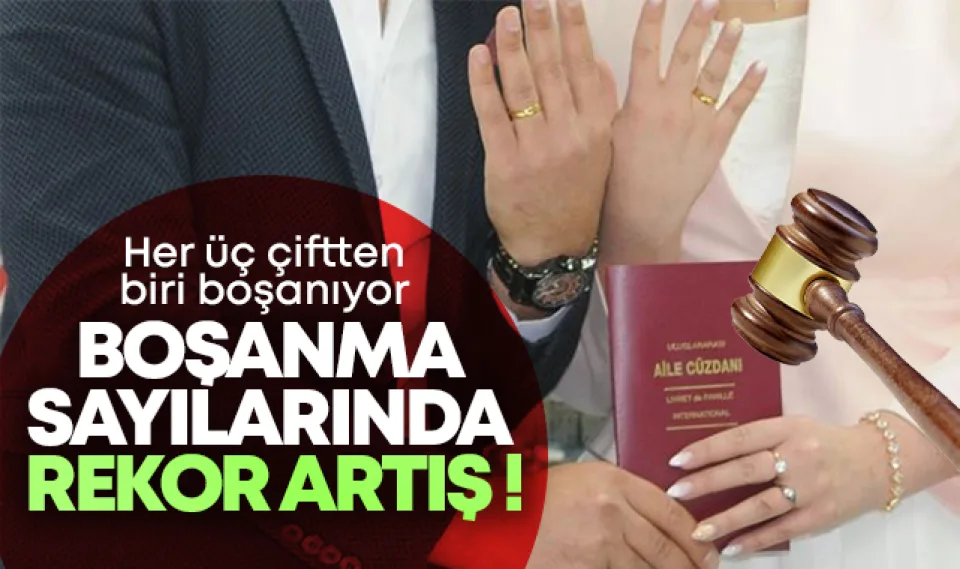 Boşanma sayılarında rekor artış