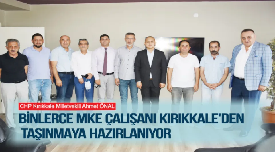 BİNLERCE MKE ÇALIŞANI KIRIKKALE'DEN TAŞINMAYA HAZIRLANIYOR