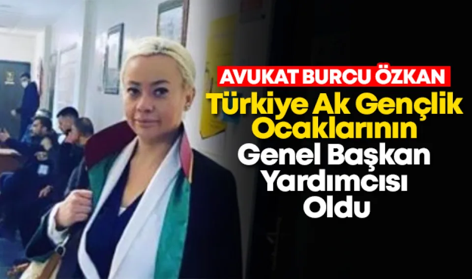 Avukat Burcu Özkan, Türkiye Ak Gençlik Ocaklarının Genel Başkan Yardımcısı Oldu