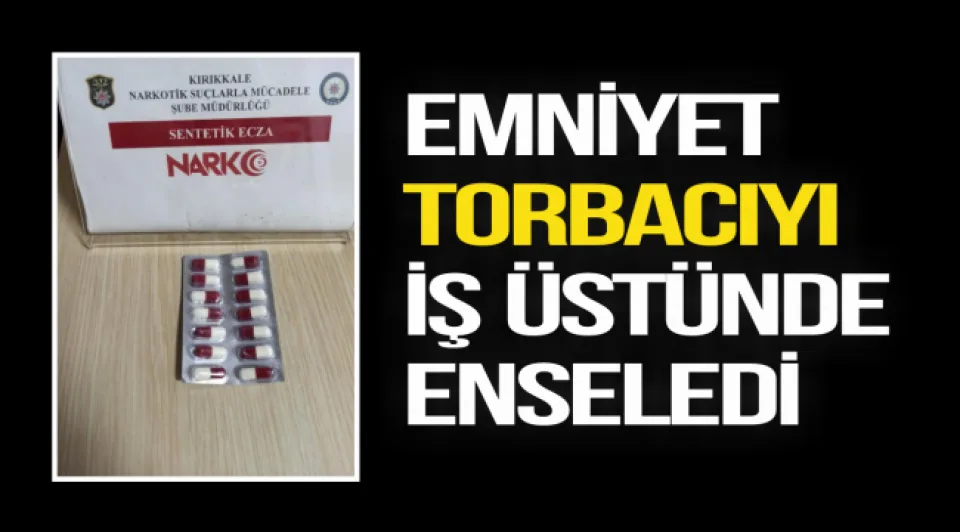 EMNİYET TORBACIYI İŞ ÜSTÜNDE ENSELEDİ