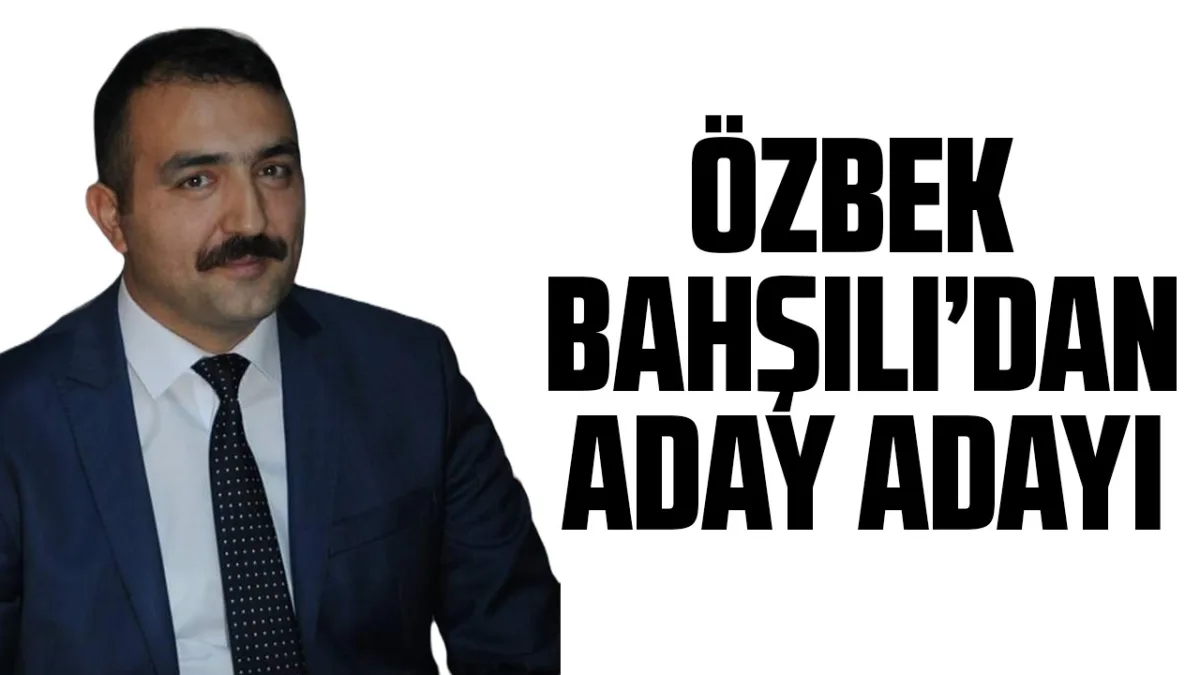 Özbek Bahşılı'dan aday adayı 