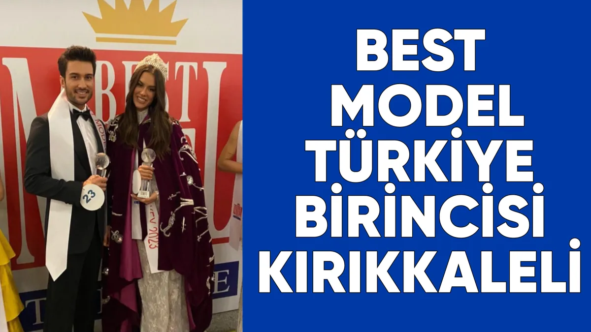 BEST MODEL TÜRKİYE BİRİNCİSİ KIRIKKALELİ