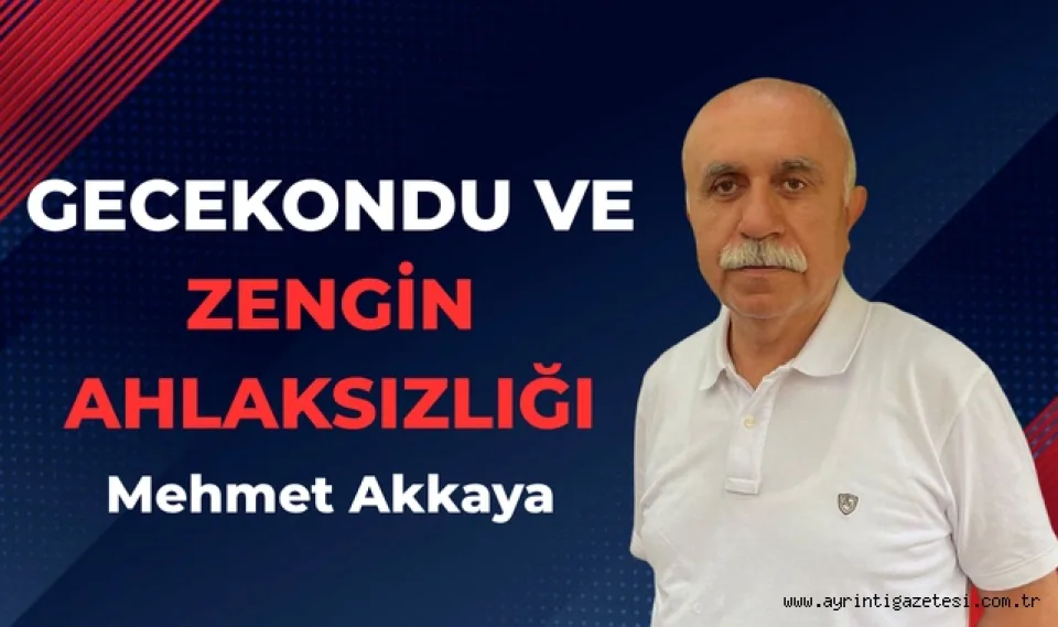 Gecekondu ve Zengin Ahlaksızlığı