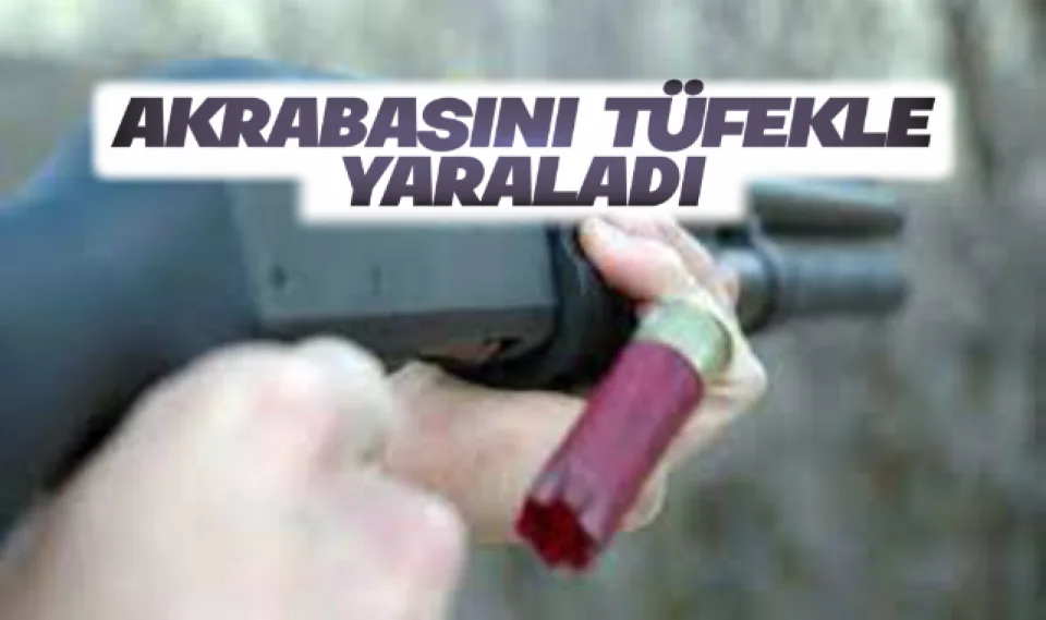 Kırıkkale'de akrabasını tüfekle yaraladı!